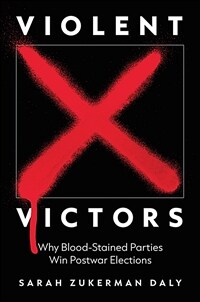 Violent Victors : why blood-stained parties win postwar elections