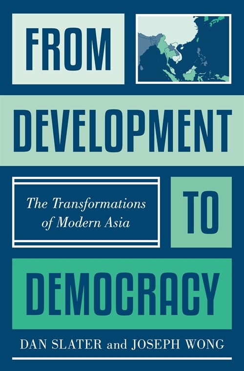 From Development to Democracy: The Transformations of Modern Asia (Hardcover)