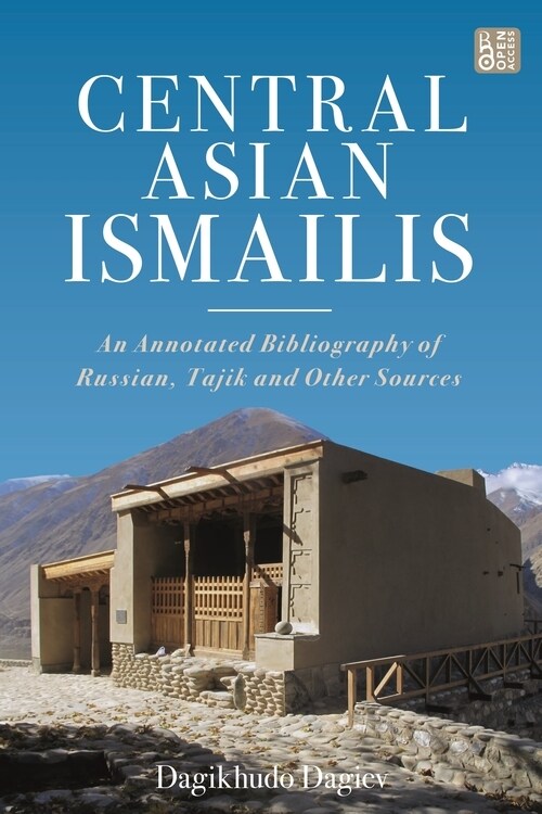 Central Asian Ismailis: An Annotated Bibliography of Russian, Tajik and Other Sources (Paperback)