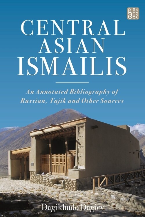 Central Asian Ismailis: An Annotated Bibliography of Russian, Tajik and Other Sources (Hardcover)