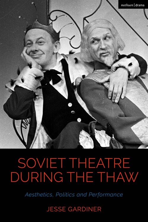 Soviet Theatre during the Thaw : Aesthetics, Politics and Performance (Hardcover)
