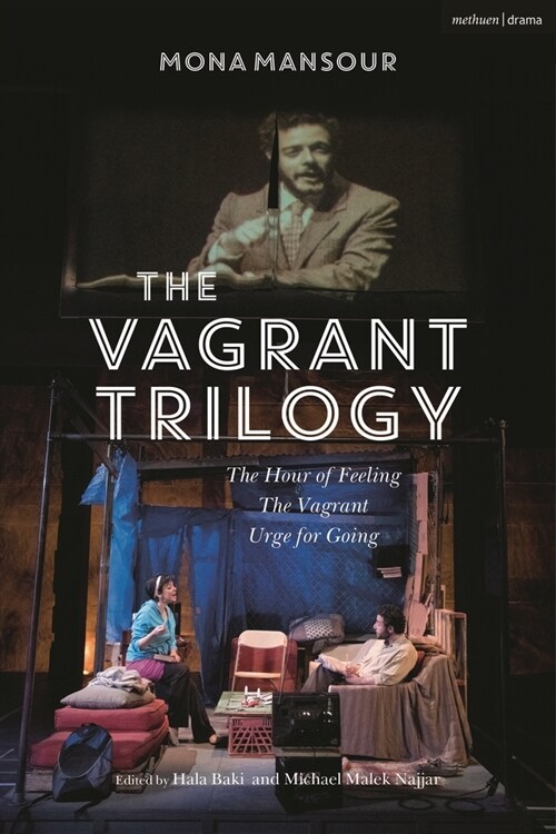 The Vagrant Trilogy: Three Plays by Mona Mansour : The Hour of Feeling; The Vagrant; Urge for Going (Paperback)