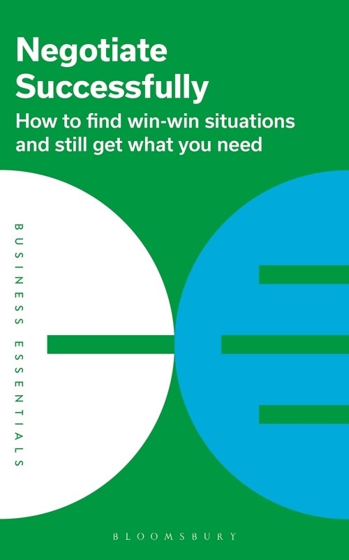 Negotiate Successfully : How to find win-win situations and still get what you need (Paperback)