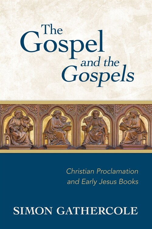 The Gospel and the Gospels: Christian Proclamation and Early Jesus Books (Hardcover)