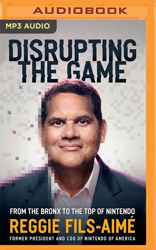 Disrupting the Game: From the Bronx to the Top of Nintendo (MP3 CD)