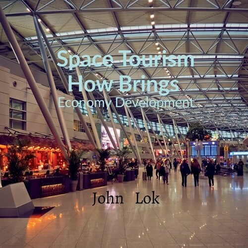 Space Tourism How Brings: Economy Development (Paperback)