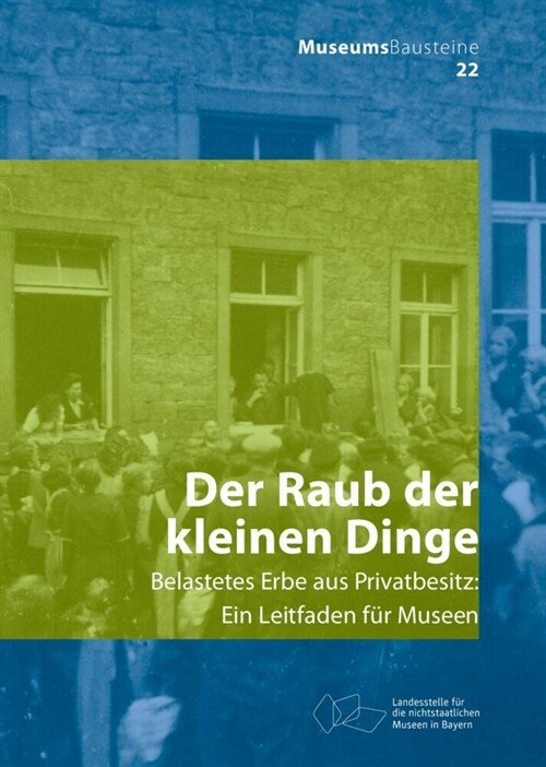 Der Raub Der Kleinen Dinge: Belastetes Erbe Aus Privatbesitz (Paperback)