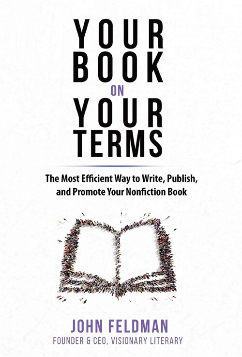Your Book on Your Terms: The Most Efficient Way to Write, Publish, and Promote Your Nonfiction Book (Hardcover)