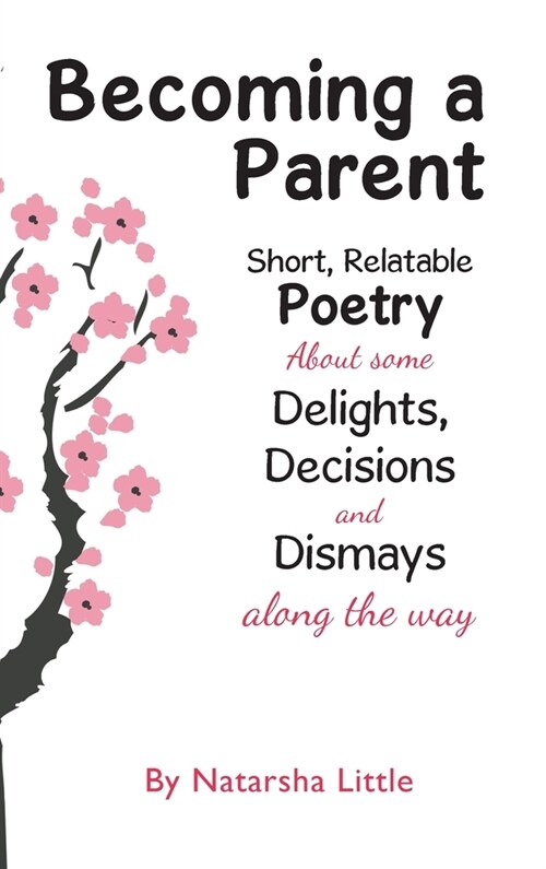 Becoming a Parent : Short, Relatable Poetry About the Delights, Decisions and Dismays Along the Way (Hardcover)