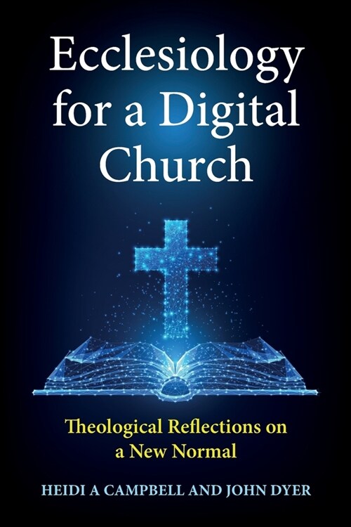 Ecclesiology for a Digital Church : Theological Reflections on a New Normal (Paperback)
