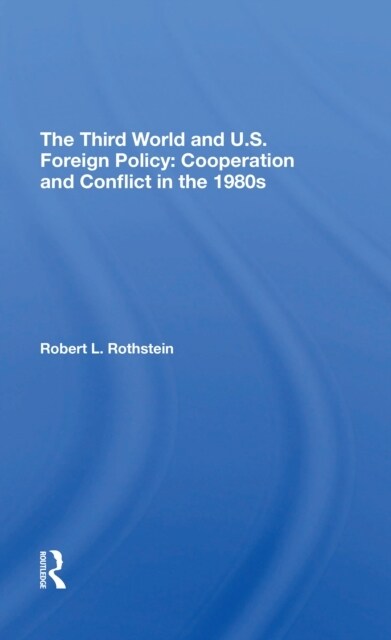 The Third World And U.s. Foreign Policy : Cooperation And Conflict In The 1980s (Paperback)