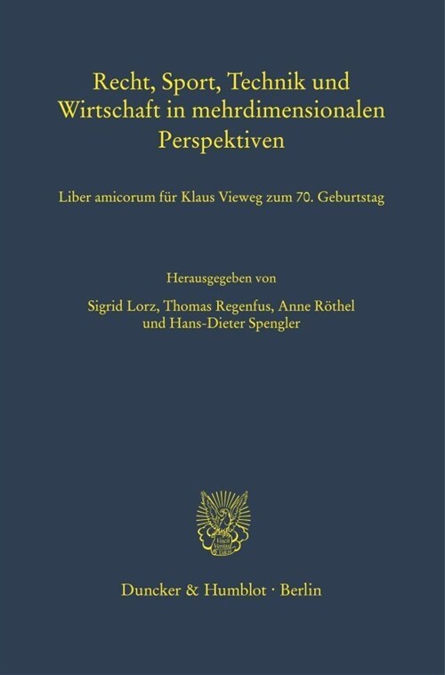 Recht, Sport, Technik Und Wirtschaft in Mehrdimensionalen Perspektiven: Liber Amicorum Fur Klaus Vieweg Zum 70. Geburtstag (Hardcover)