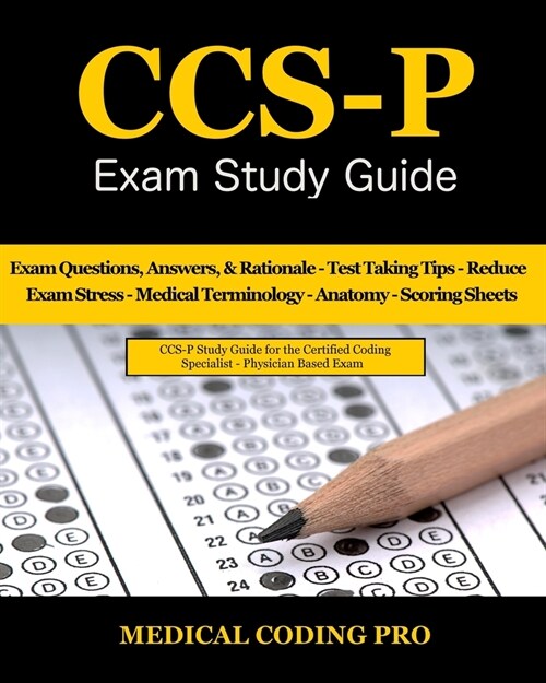 CCS-P Exam Study Guide: 105 Certified Coding Specialist - Physician-Based Exam Questions, Answers, & Rationale, Tips To Pass The Exam, Medical (Paperback)
