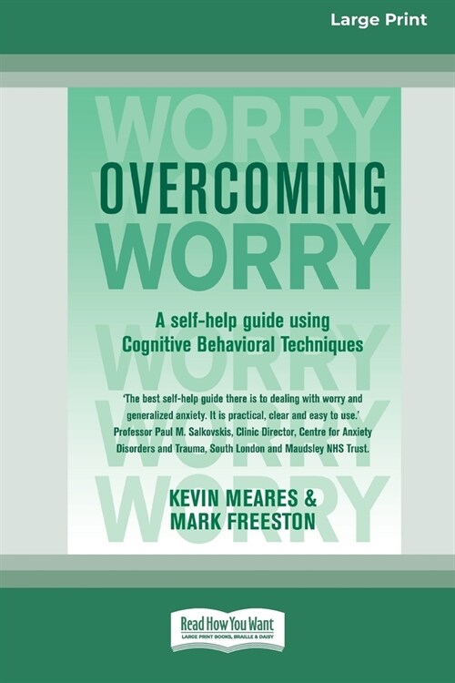 Overcoming Worry: A Self-help Guide Using Cognitive Bahvioural Techniques (16pt Large Print Edition) (Paperback)