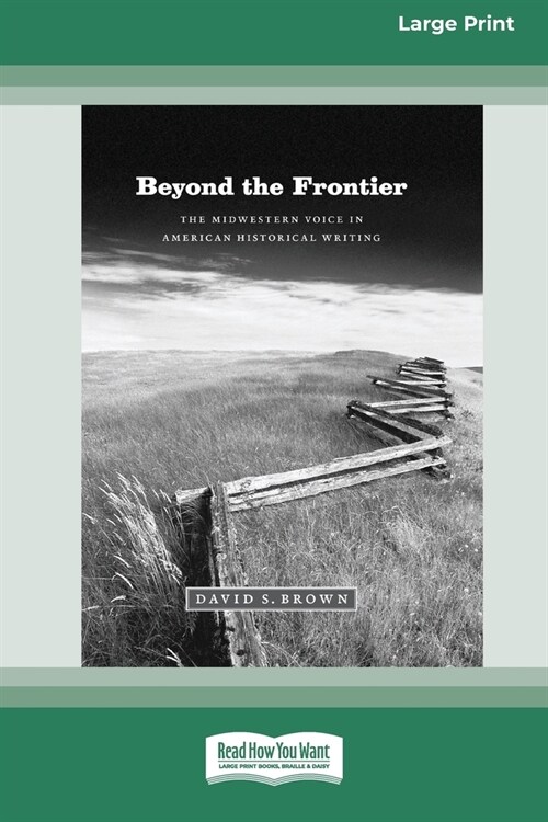 Beyond the Frontier: The Midwestern Voice in American Historical Writing (16pt Large Print Edition) (Paperback)