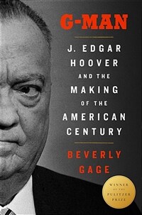 G-Man (Pulitzer Prize Winner): J. Edgar Hoover and the Making of the American Century (Hardcover)