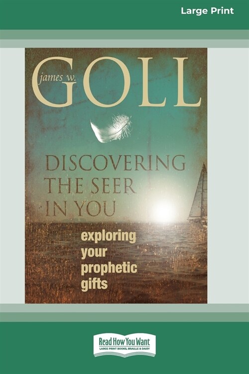 Discovering the Seer in You: Exploring Your Prophetic Gifts (16pt Large Print Edition) (Paperback)