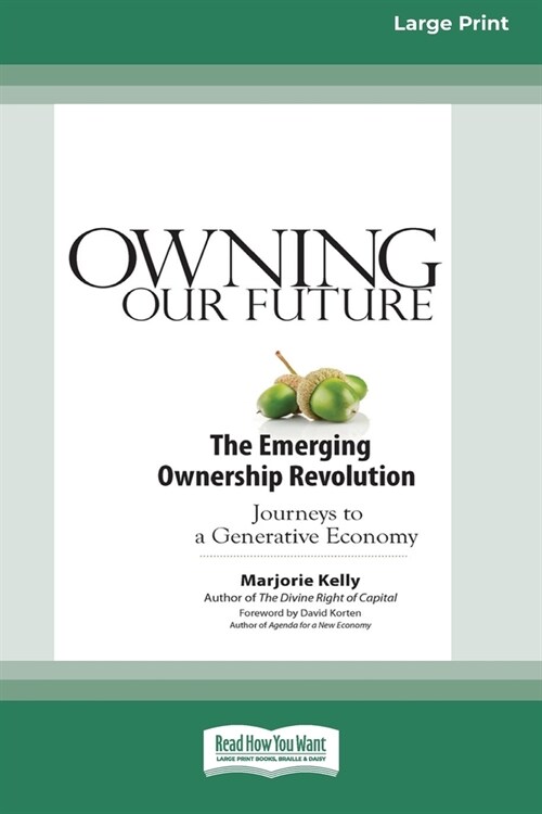Owning Our Future: The Emerging Ownership Revolution (16pt Large Print Edition) (Paperback)
