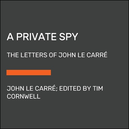 A Private Spy: The Letters of John Le Carr? (Paperback)