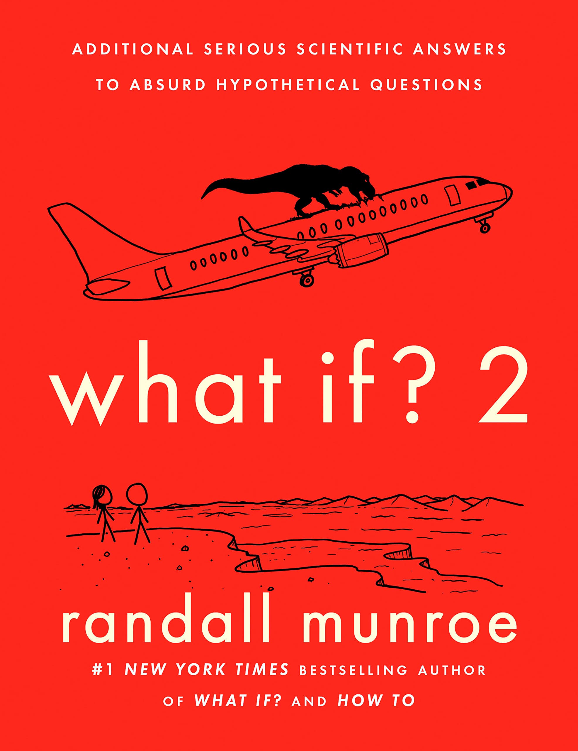 What If? 2: Additional Serious Scientific Answers to Absurd Hypothetical Questions (Hardcover)