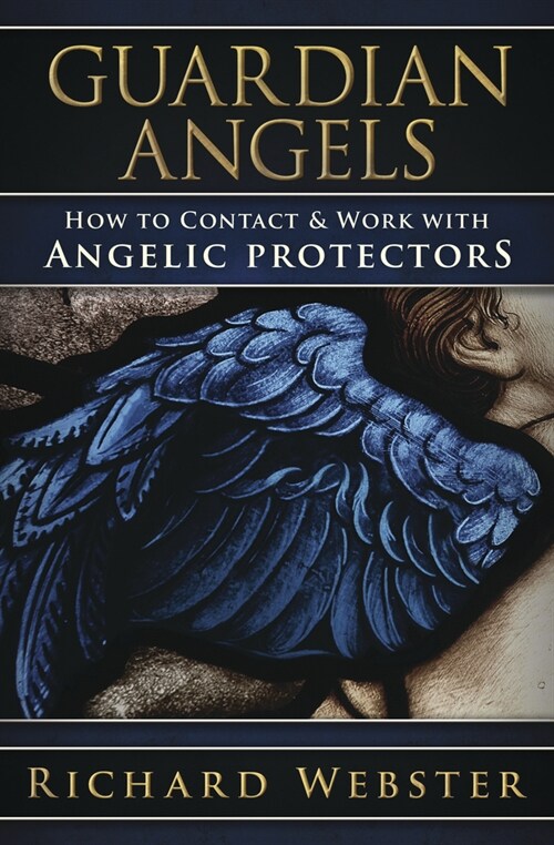 Guardian Angels: How to Contact & Work with Angelic Protectors (Paperback)