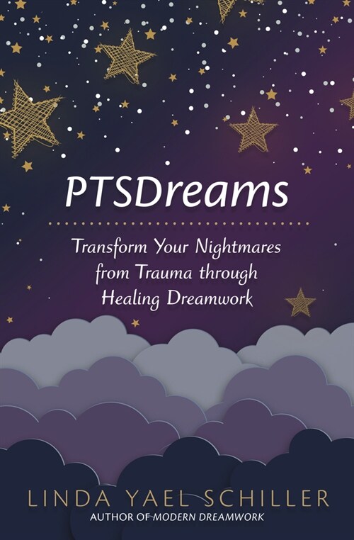 Ptsdreams: Transform Your Nightmares from Trauma Through Healing Dreamwork (Paperback)