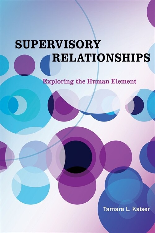 Supervisory Relationships: Exploring the Human Element (Paperback)