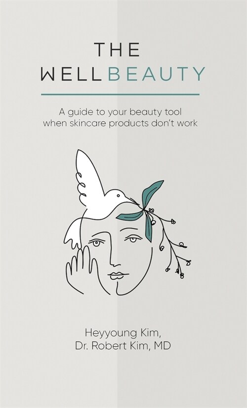 The WellBeauty: A guide to your beauty tool when skincare products dont work (Hardcover)