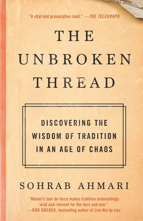 The Unbroken Thread: Discovering the Wisdom of Tradition in an Age of Chaos (Paperback)