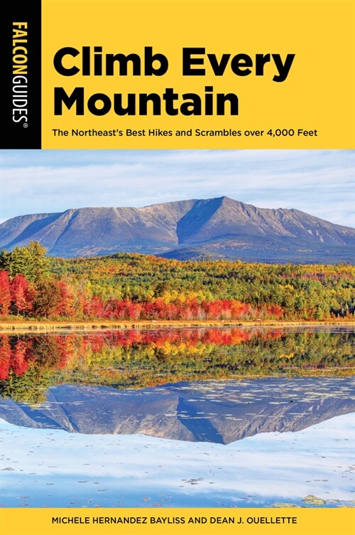 Climb Every Mountain: 46 of the Northeasts 111 Hikes Over 4,000 Feet (Paperback)