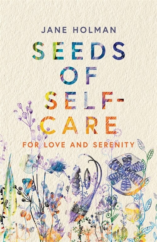 Seeds of Self-Care: For Love and Serenity (Paperback)