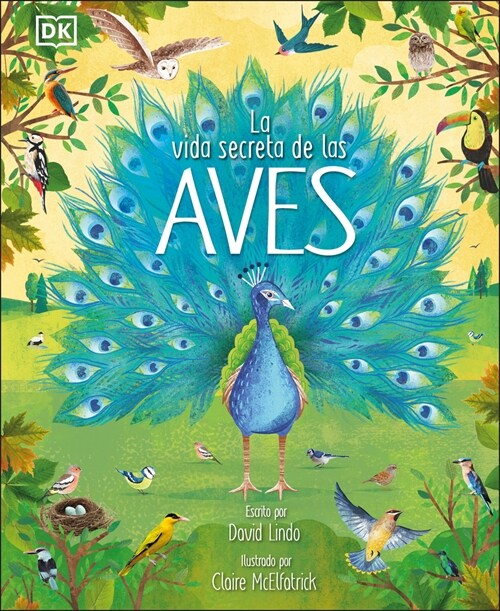 La Vida Secreta de Las Aves (the Extraordinary World of Birds) (Hardcover)