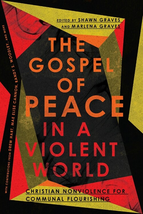 The Gospel of Peace in a Violent World: Christian Nonviolence for Communal Flourishing (Paperback)