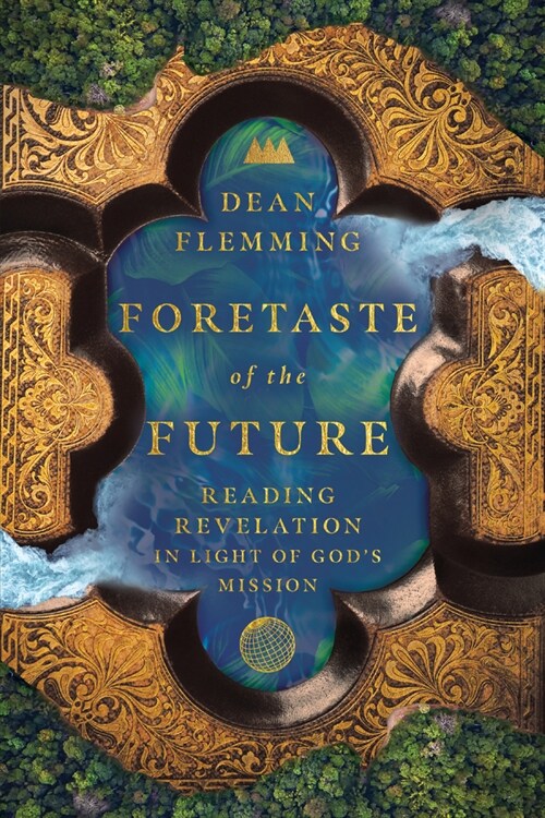 Foretaste of the Future: Reading Revelation in Light of Gods Mission (Paperback)