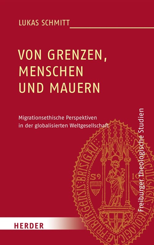 Von Grenzen, Menschen Und Mauern: Migrationsethische Perspektiven in Der Globalisierten Weltgesellschaft (Hardcover)