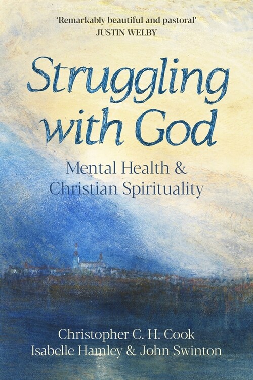 Struggling with God : Mental Health and Christian Spirituality: Foreword by Justin Welby (Paperback)