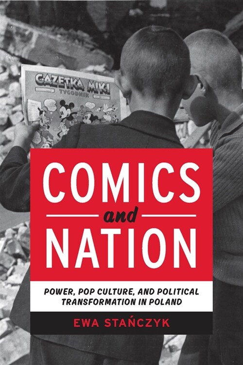 Comics and Nation: Power, Pop Culture, and Political Transformation in Poland (Hardcover)