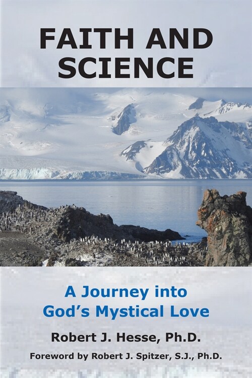 Faith and Science: A Journey Into Gods Mystical Love (Paperback)