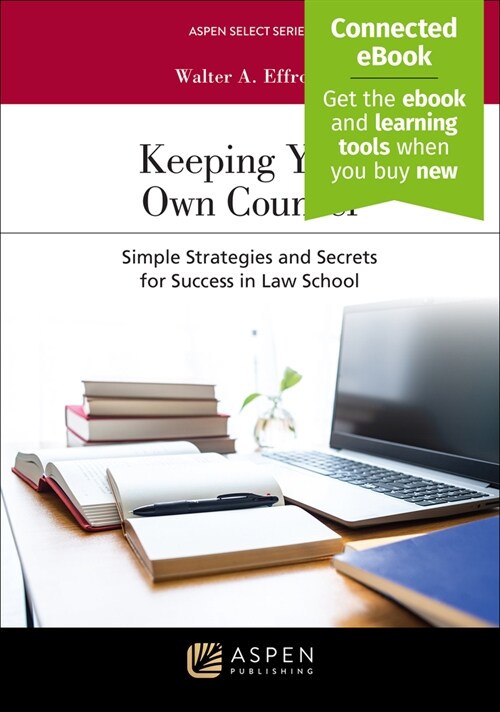 Keeping Your Own Counsel: Simple Strategies and Secrets for Success in Law School [Connected Ebook] (Paperback)