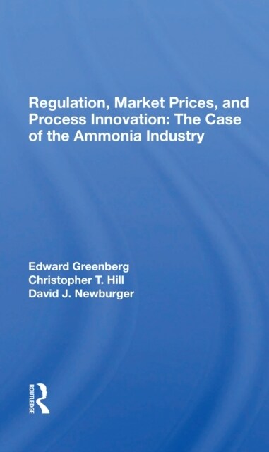 Regulation, Market Prices, And Process Innovation : The Case Of The Ammonia Industry (Paperback)