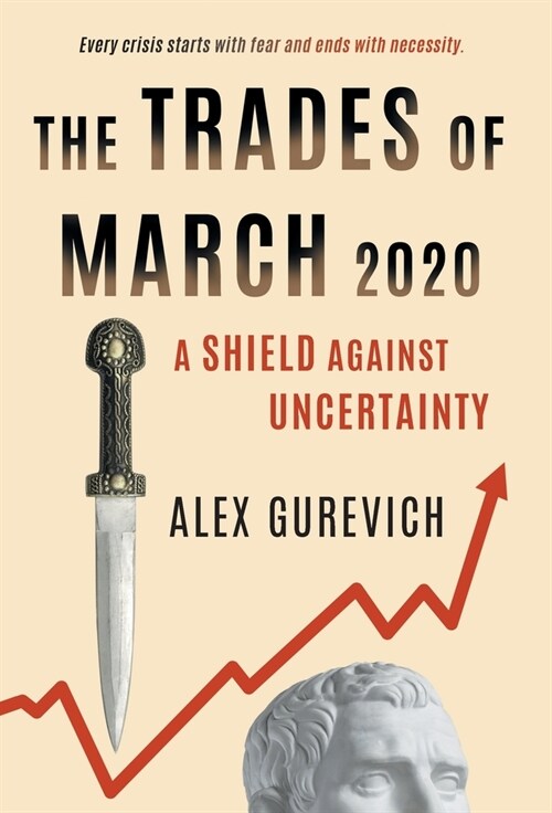 The Trades of March 2020: A Shield against Uncertainty (Hardcover)