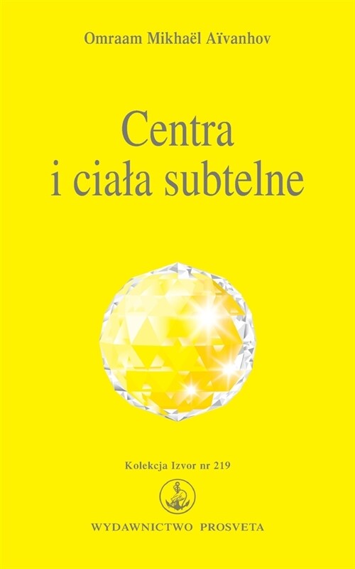 Centra i ciala subtelne: Aura, Splot sloneczny, Centrum Hara, Czakry (Paperback)