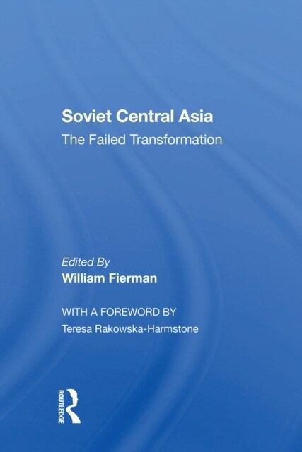 Soviet Central Asia : The Failed Transformation (Paperback)