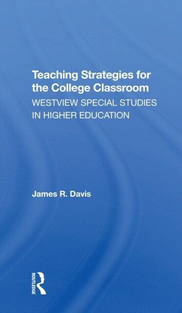 Teaching Strategies for the College Classroom : Westview Special Studies in Higher Education (Paperback)