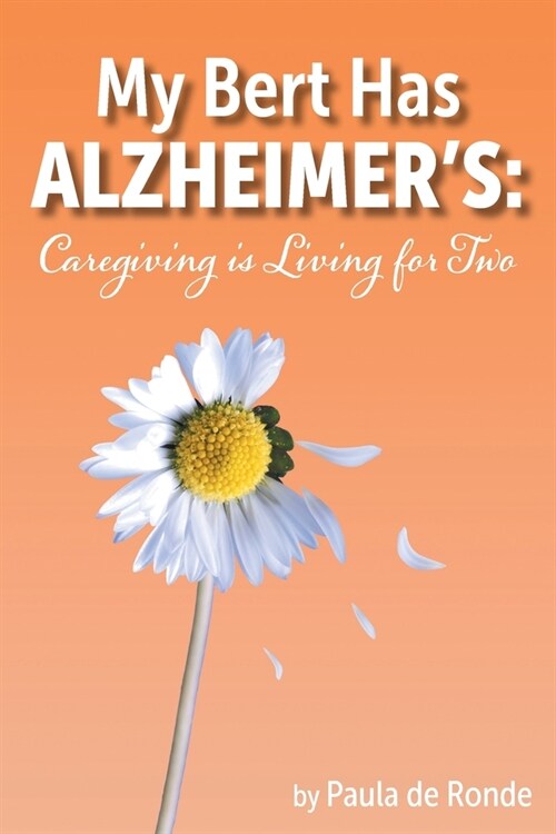 My Bert Has Alzheimers: Caregiving is Living for Two (Paperback)