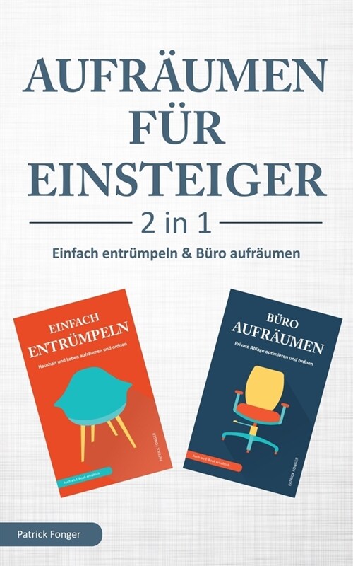 Aufr?men f? Einsteiger - 2 in 1 - Einfach entr?peln & B?o aufr?men: Haushalt und Leben aufr?men und ordnen & Private Ablage optimieren und ordne (Paperback)