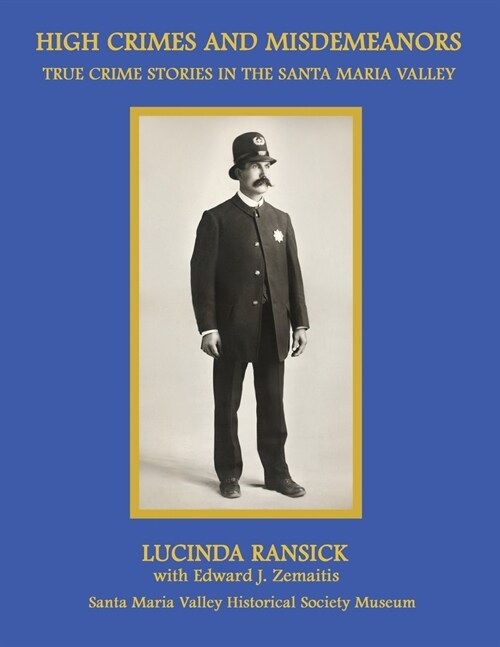 High Crimes and Misdemeanors: True Crime Stories in the Santa Maria Valley (Paperback)