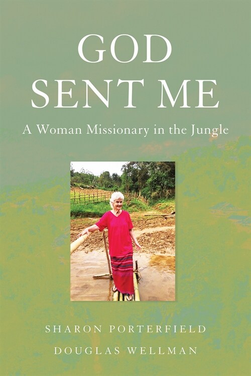 God Sent Me: A Woman Missionary in the Jungle (Paperback)