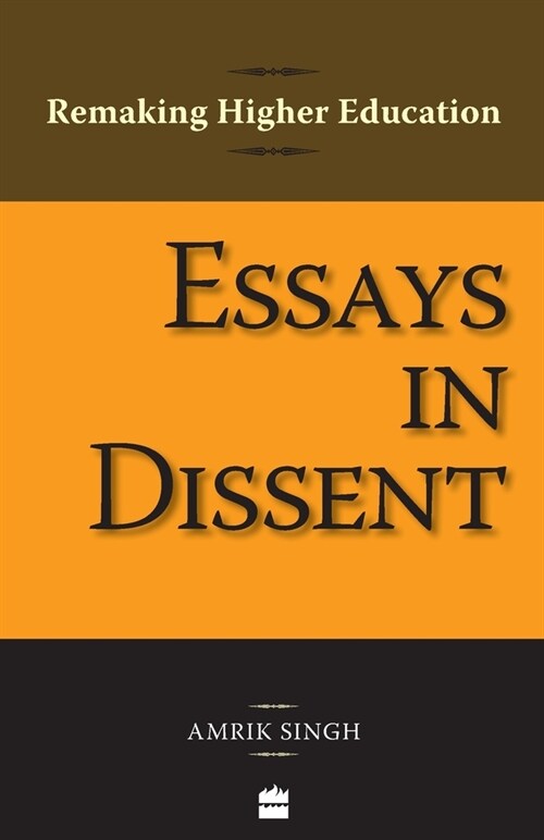 Essays In Dissent: Remaking Higher Education (Paperback)