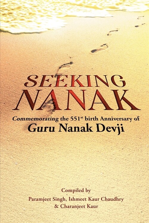 Seeking Nanak: Commemorating the 551st Birth Anniversary of Guru Nanak Devji (Paperback)